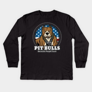 Pit Bulls Because People Suck Kids Long Sleeve T-Shirt